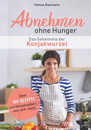 Abnehmen ohne Hunger - Das Geheimnis der Konjakwurzel: Über 100 Rezepte mit Konjaknudeln, -reis und -mehl (Abnehmen leicht gemacht, Band 1) Biographies & Memoirs Audio Books