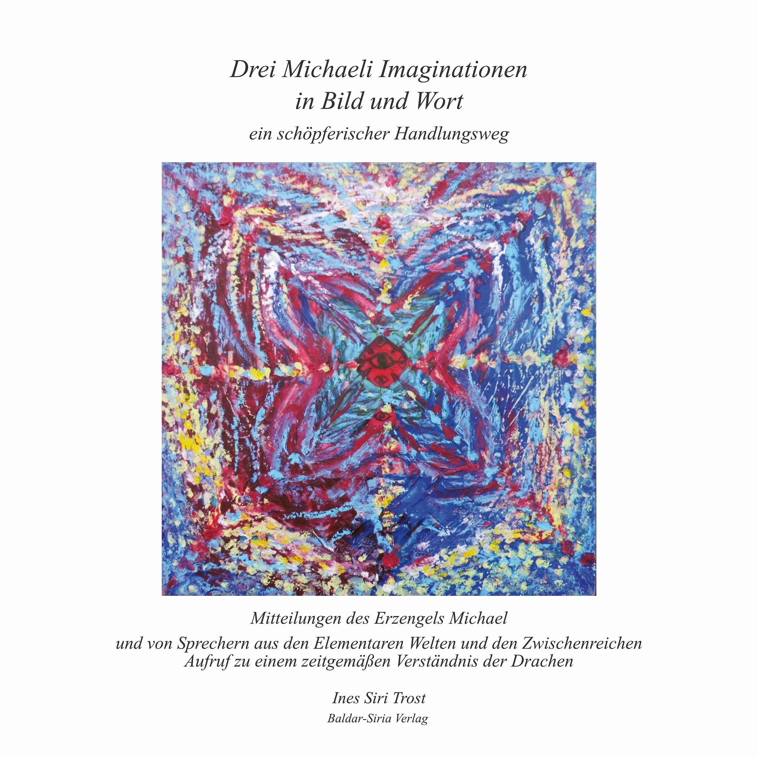 Drei Michaeli Imaginationen: Mitteilungen des Erzengels Michael und von Sprechern aus den Elementaren Welten und den Zwischenreichen. Aufruf zu einem ... zu einer imaginativen Kontemplation) Books