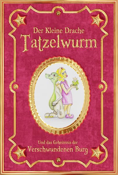 Der Kleine Drache Tatzelwurm: Und das Geheimnis der Verschwundenen Burg Novels & Short Stories