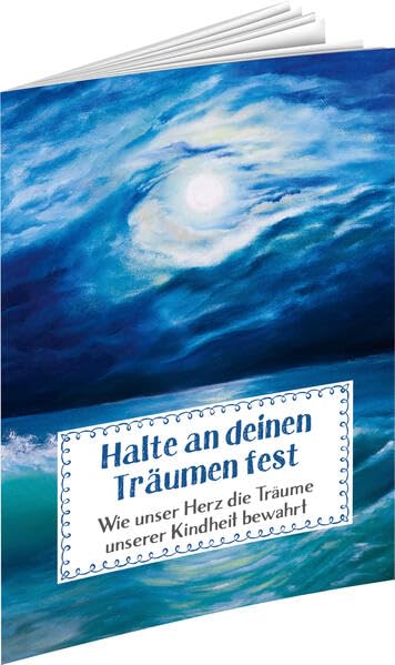 Halte an deinen Träumen fest: Wie unser Herz die Träume unserer Kindheit bewahrt (Sprüche für die Seele) Lifestyle
