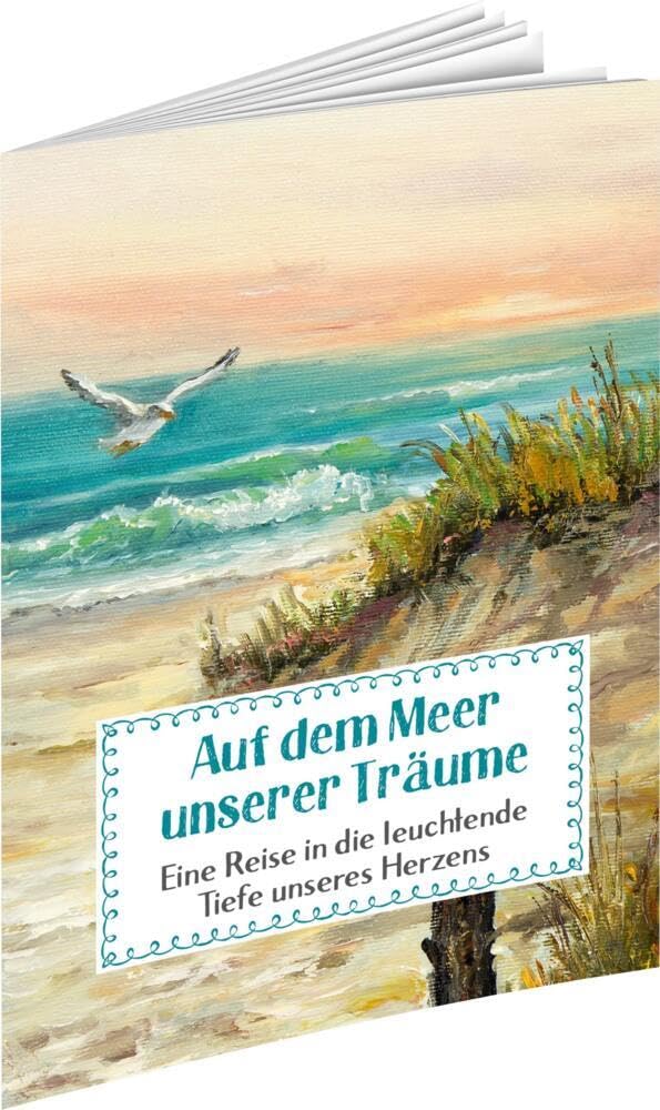 Auf dem Meer unserer Träume: Eine Reise in die leuchtende Tiefe unseres Herzens (Sprüche für die Seele) Lifestyle Books