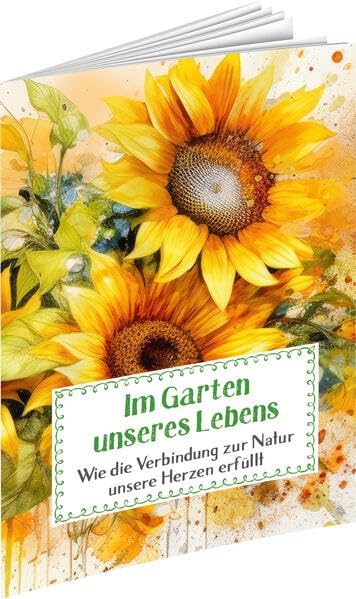 Im Garten unseres Lebens: Wie die Verbindung zur Natur unsere Herzen erfüllt (Sprüche für die Seele) Parents & Children