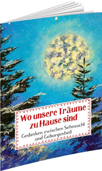 Wo unsere Träume zu Hause sind: Gedanken zwischen Sehnsucht und Geborgenheit (Sprüche für die Seele) Lifestyle