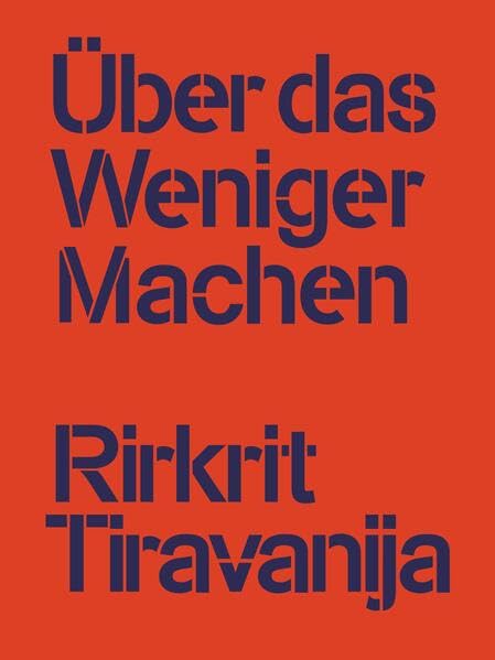 Rirkrit Tiravanija: Über das Weniger Machen (Die Praxis - Was Künstler*innen bewegt) Books