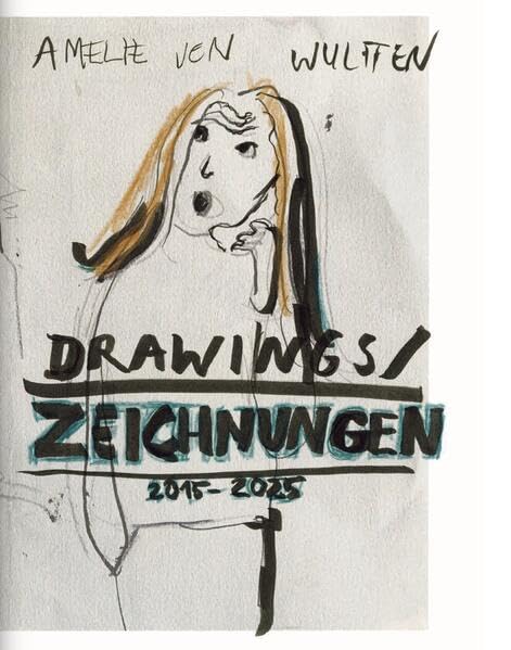 Amelie von Wulffen: Drawings/Zeichnungen: 2015-2025 Books