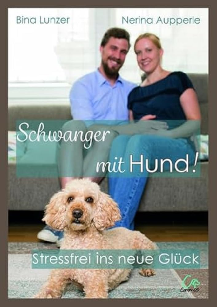 Schwanger mit Hund!: Stressfrei ins neue Glück Pets