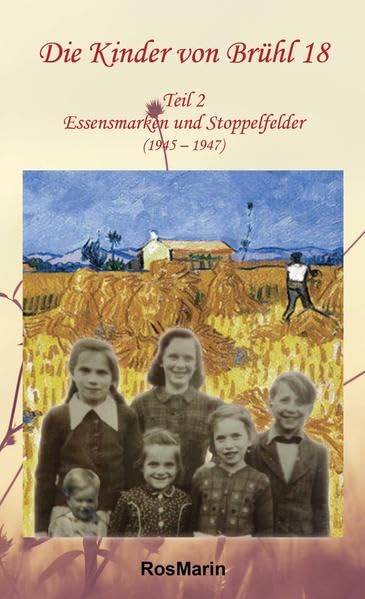 Die Kinder von Brühl 18: Teil 2: Essensmarken und Stoppelfelder (1945 - 1947) Contemporary literature