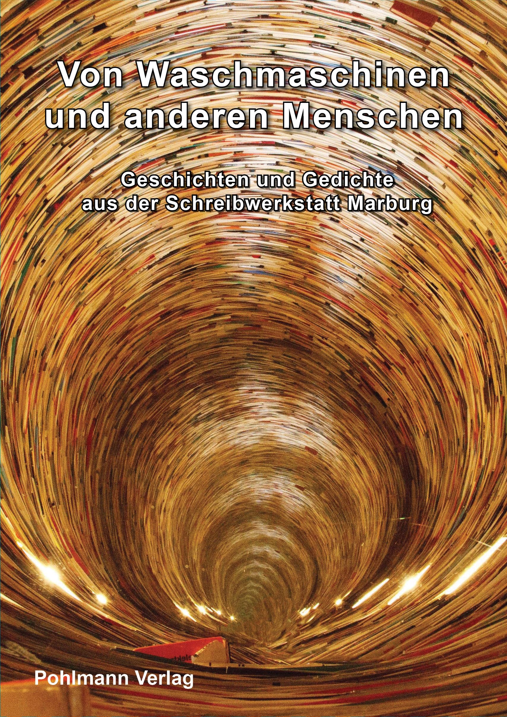 Von Waschmaschinen und anderen Menschen: Geschichten und Gedichte aus der Schreibwerkstatt Marburg book