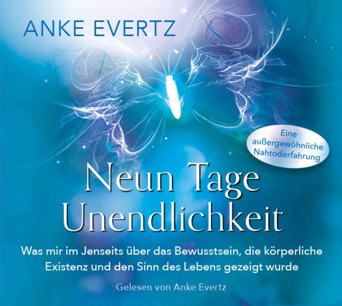 Neun Tage Unendlichkeit: Was mir im Jenseits über das Bewusstsein, die körperliche Existenz und den Sinn des Lebens gezeigt wurde Religion & Esotericism