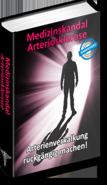 Medizinskandal Arteriosklerose: Arterienverkalkung rückgängig machen! Medicine