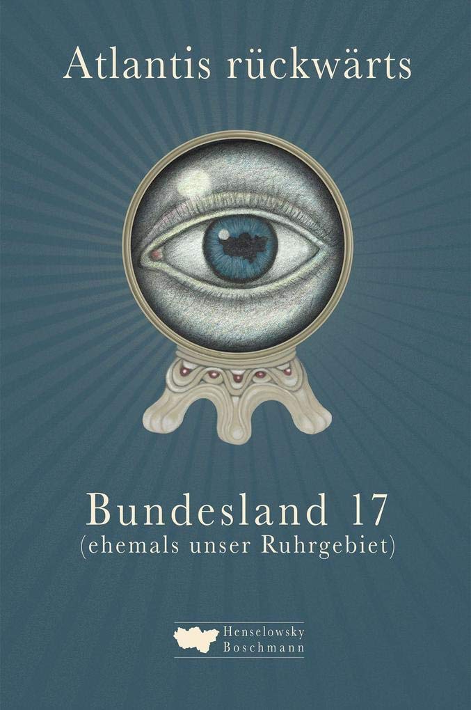 Atlantis rückwärts: Bundesland 17 (ehemals unser Ruhrgebiet) Contemporary literature
