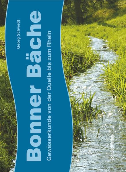 Bonner Bäche: Gewässerkunde von der Quelle bis zum Rhein Geology & Geography