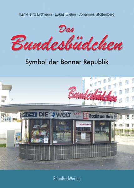 Das Bundesbüdchen: Symbol der Bonner Republik Politics & History