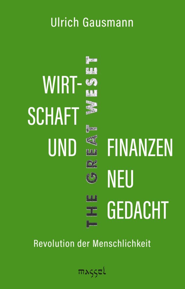 Wirtschaft und Finanzen neu gedacht: Revolution der Menschlichkeit (The Great WeSet) Books