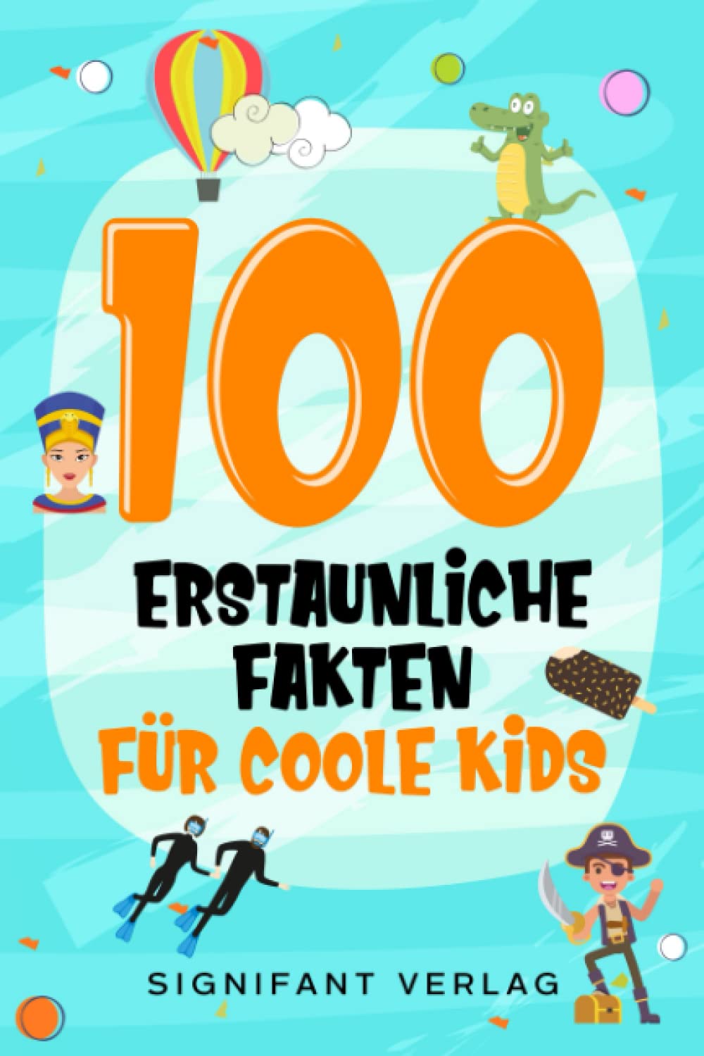 100 erstaunliche Fakten für coole Kids: Spannendes Wissen für clevere Jungs und Mädchen Study Guides