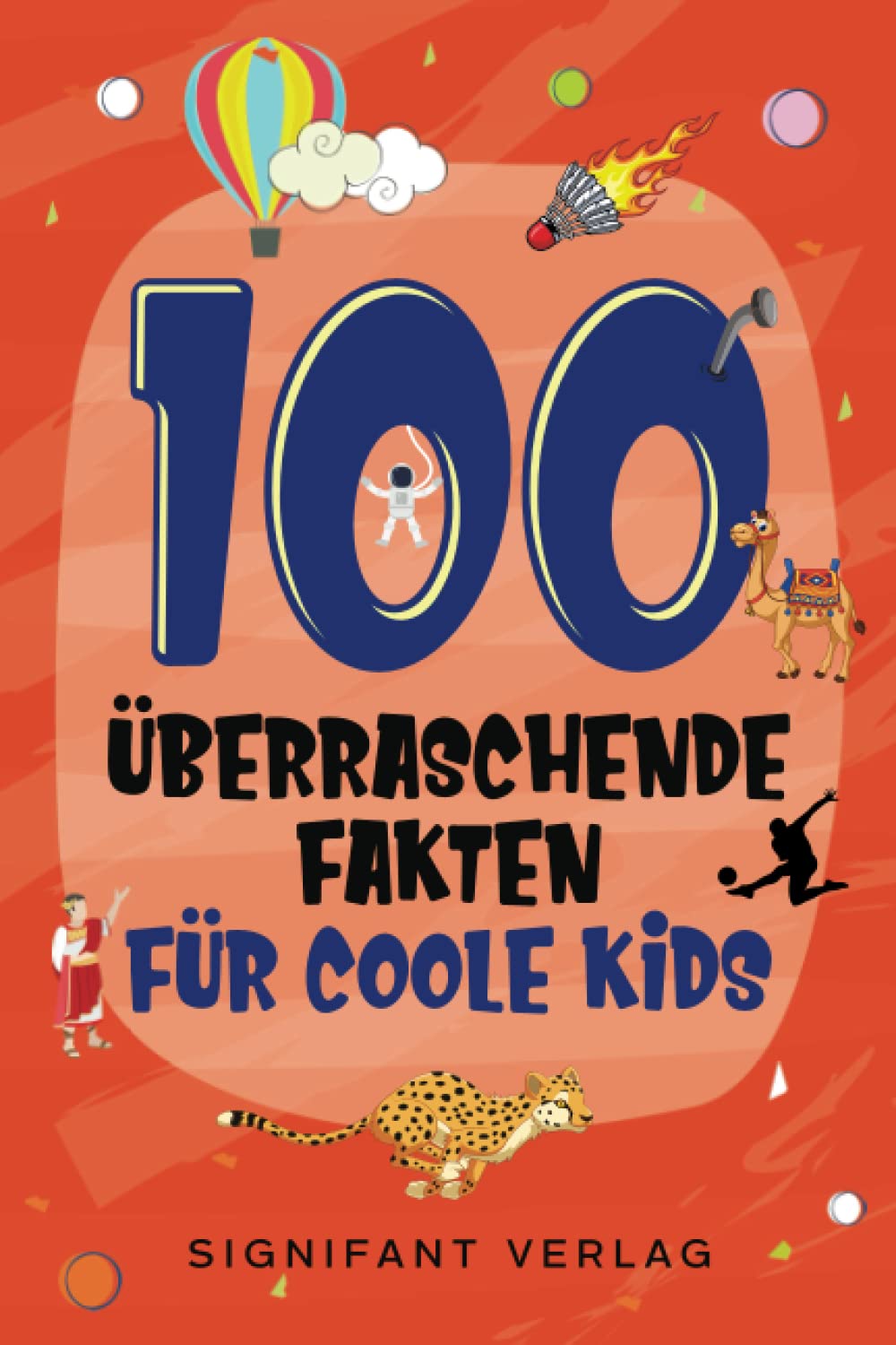100 überraschende Fakten für coole Kids: Spannendes Wissen für clevere Jungs und Mädchen Study Guides