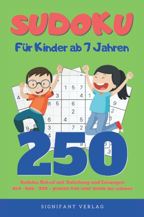 Sudoku – Für Kinder ab 7 Jahren: 250 Sudoku-Rätsel mit Anleitung und Lösungen – 4x4, 6x6, 9x9 – jeweils von sehr leicht bis schwer book