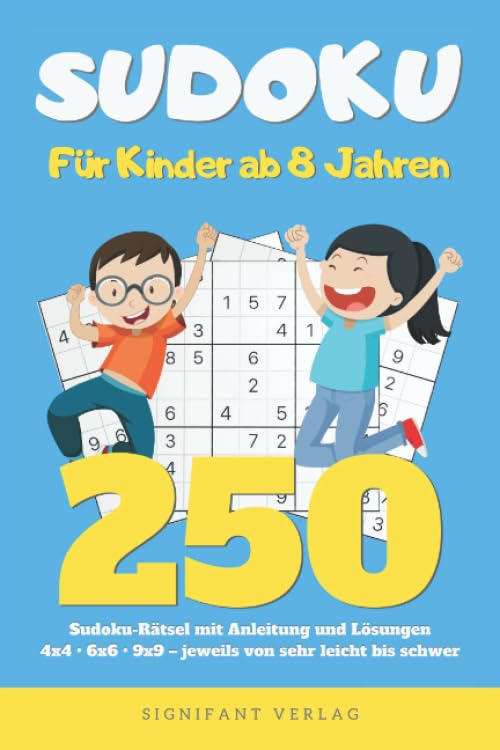 Sudoku – Für Kinder ab 8 Jahren: 250 Sudoku-Rätsel mit Anleitung und Lösungen – 4x4, 6x6, 9x9 – jeweils von sehr leicht bis schwer Leisure & Fun