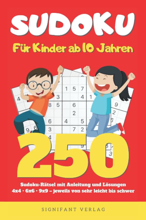 Sudoku – Für Kinder ab 10 Jahren: 250 Sudoku-Rätsel mit Anleitung und Lösungen – 4x4, 6x6, 9x9 – jeweils von sehr leicht bis schwer book