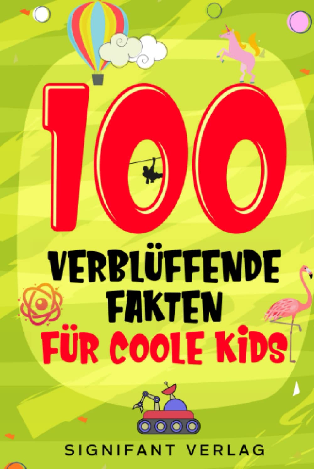 100 verblüffende Fakten für coole Kids: Spannendes Wissen für clevere Jungs und Mädchen Novels & Short Stories