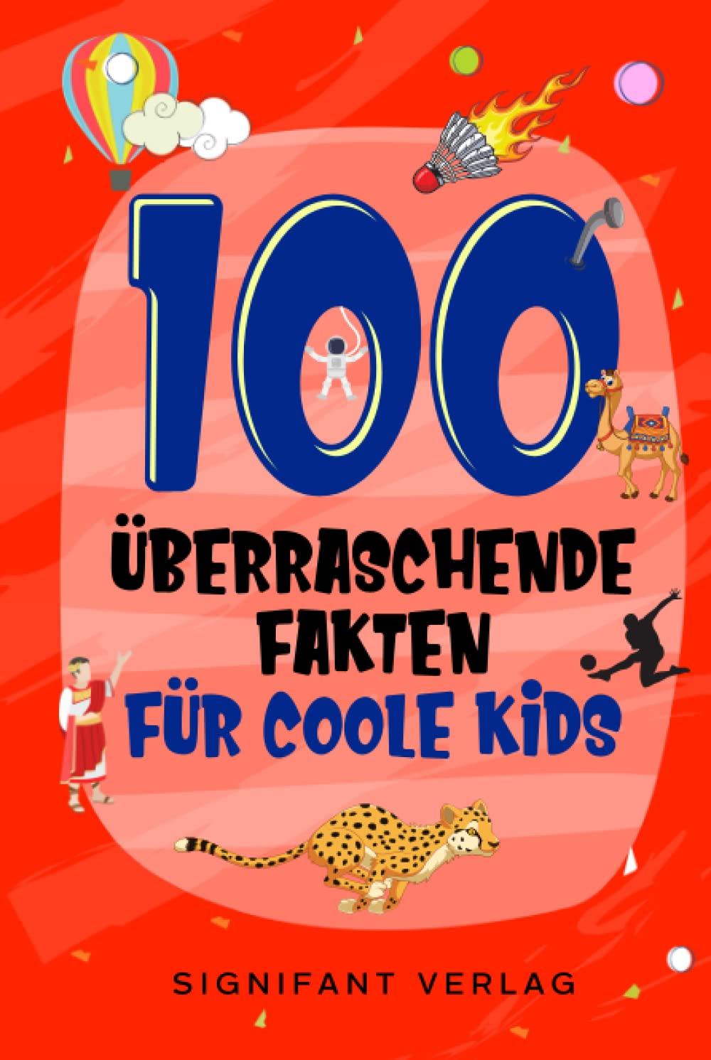 100 überraschende Fakten für coole Kids: Spannendes Wissen für clevere Jungs und Mädchen Non-fiction