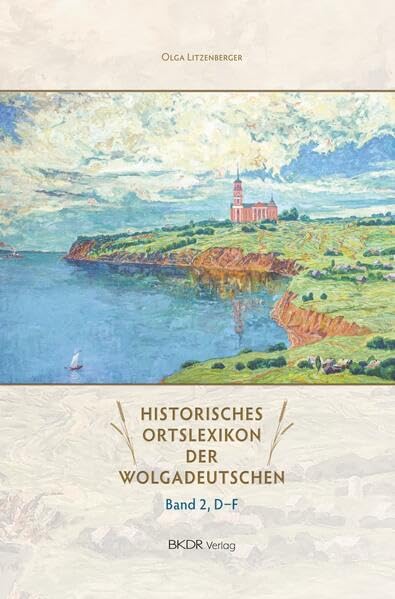 Historisches Ortslexikon der Wolgadeutschen: Band 2, D-F Reference Books
