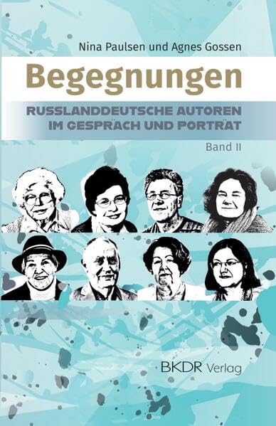 Begegnungen, Bd. 2: Russlanddeutsche Autoren im Gespräch und Porträt Contemporary literature