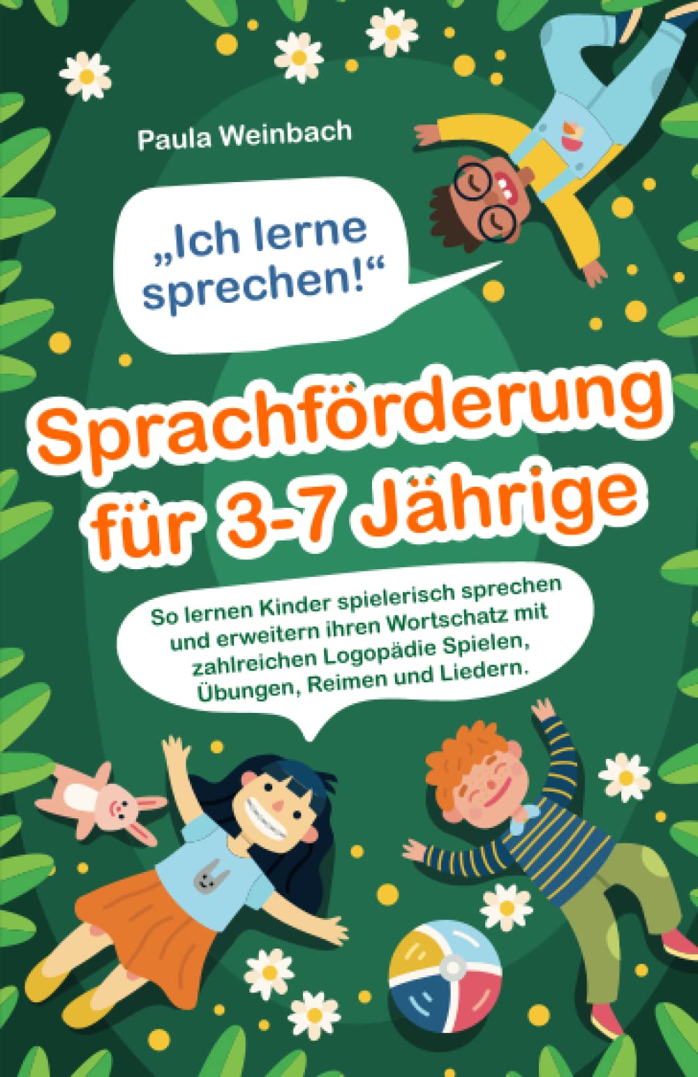 „Ich lerne sprechen!“ – Sprachförderung für 3-7 Jährige: So lernen Kinder spielerisch sprechen und erweitern ihren Wortschatz mit zahlreichen Logopädie Spielen, Übungen, Reimen und Liedern. Medicine