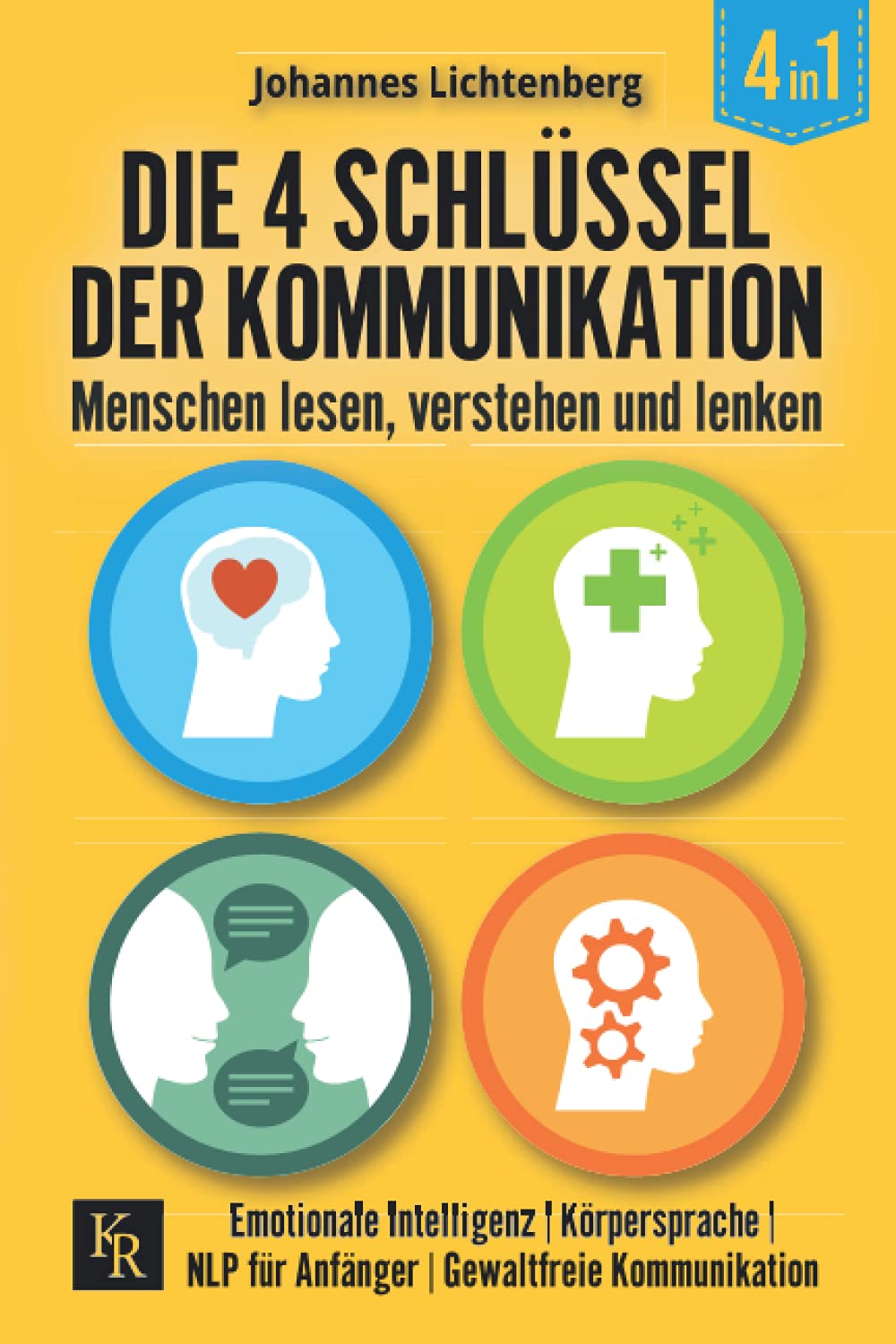 Die 4 Schlüssel der Kommunikation. Menschen lesen, verstehen und lenken: Emotionale Intelligenz | Körpersprache | NLP für Anfänger | Gewaltfreie Kommunikation Contemporary literature Books