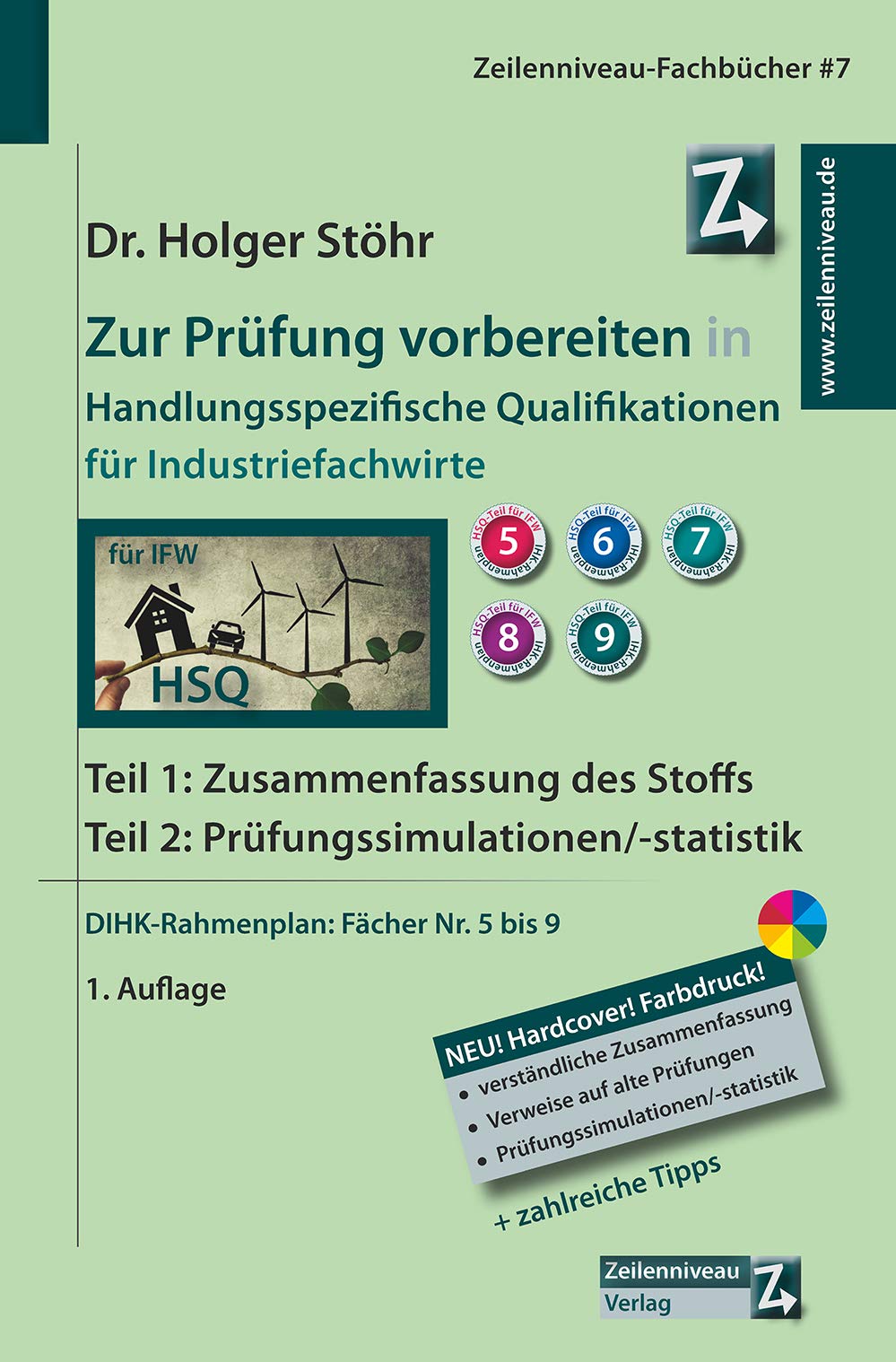 Zur Prüfung vorbereiten in Handlungsspezifische Qualifikationen für Industriefachwirte: Teil 1: Zusammenfassung des Stoffs. Teil 2: Prüfungssimulationen/-statistik. DIHK-Rahmenplan: Fächer Nr. 5 bis 9 Business, Finance & Career