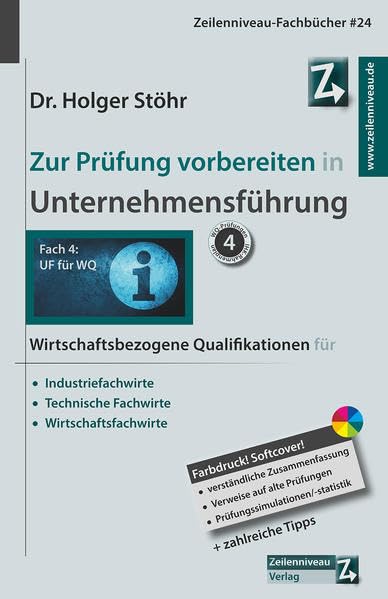 Zur Prüfung vorbereiten in Unternehmensführung: Wirtschaftsbezogene Qualifikationen für Industriefachwirte, Technische Fachwirte und Wirtschaftsfachwirte Business, Finance & Career