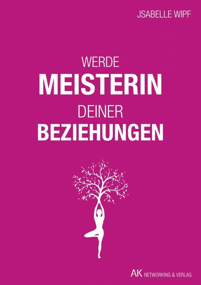 Werde Meisterin deiner Beziehungen: Dein Beziehungskompass für alle Lebenslagen & Lebensbereiche Lifestyle