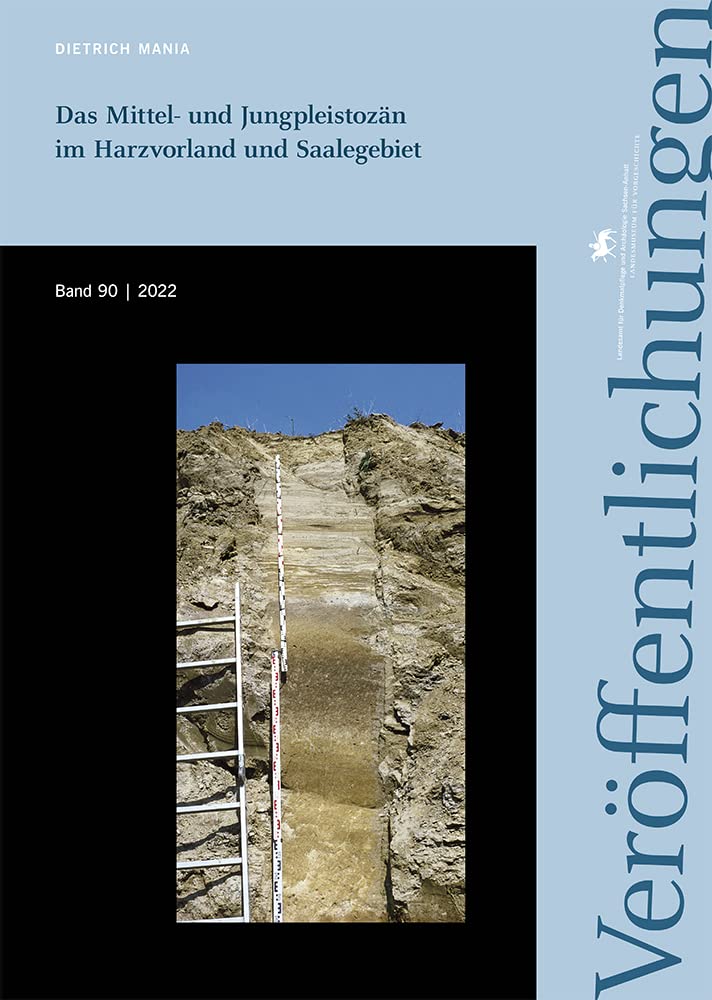 Das Mittel- und Jungpleistozän im Harzvorland und Saalegebiet (Veröffentlichungen des LDA und Archäologie Sachsen-Anhalt - Band 90) Natural Sciences
