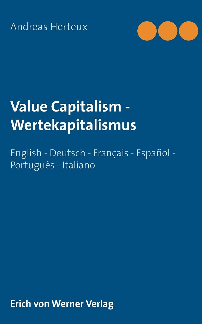 Value Capitalism - Wertekapitalismus: English – Deutsch – Français – Español - Português - Italiano Philosophy