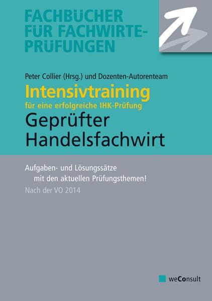Intensivtraining Geprüfter Handelsfachwirt: Aufgaben- und Lösungssätze zur Vorbereitung auf die IHK-Prüfung (VO 2014) Business, Finance & Career