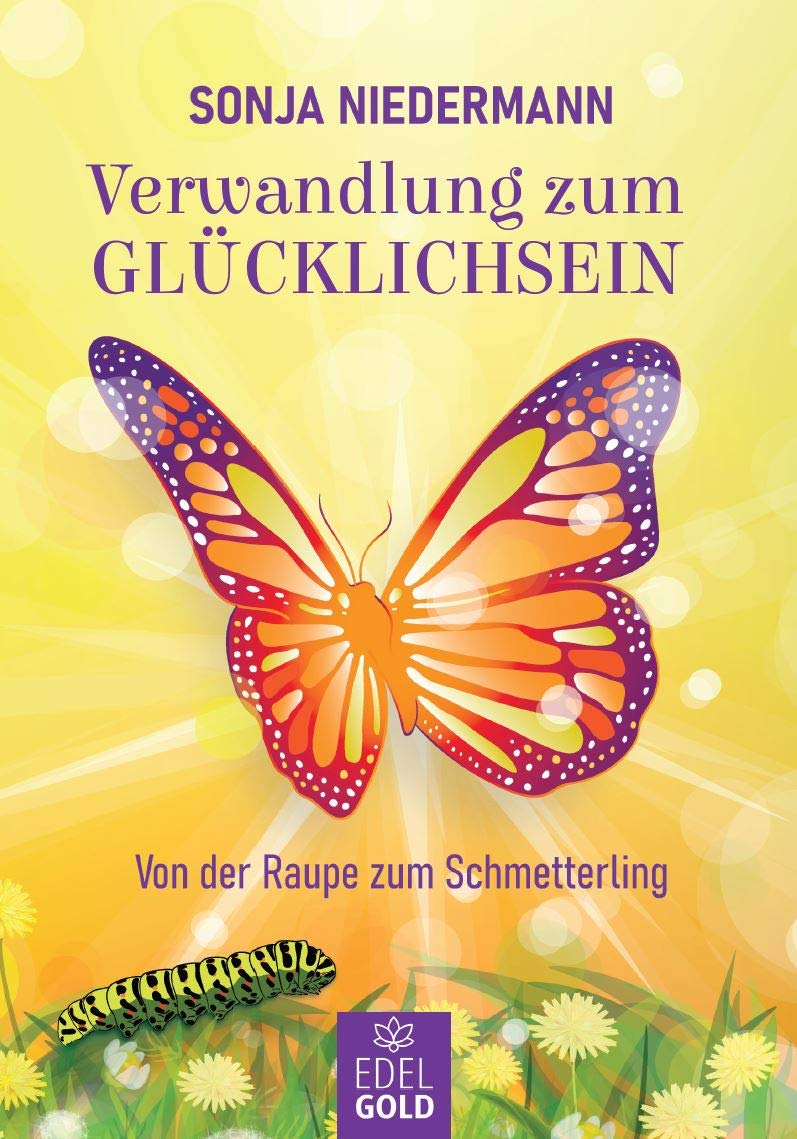 Verwandlung zum Glücklichsein: Von der Raupe zum Schmetterling Health, Nutrition & Fitness