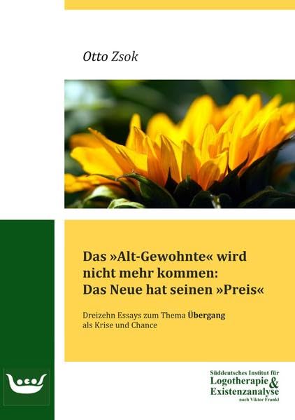 Das "Alt-Gewohnte" wird nicht mehr kommen: Das Neue hat seinen "Preis": Dreizehn Essays zum Thema Übergang als Krise und Chance Books