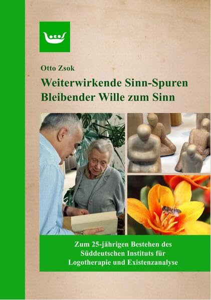 Weiterwirkende Sinn-Spuren - Bleibender Wille zum Sinn: Zum 25-jährigen Bestehen des Süddeutschen Instituts für Logotherapie und Existenzanalyse Books