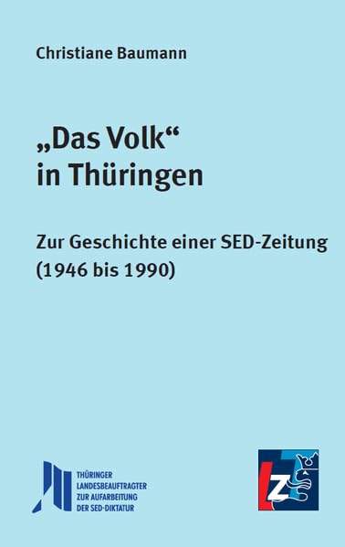 "Das Volk" in Thüringen: Zur Geschichte einer SED-Zeitung (1946 bis 1990) German history books