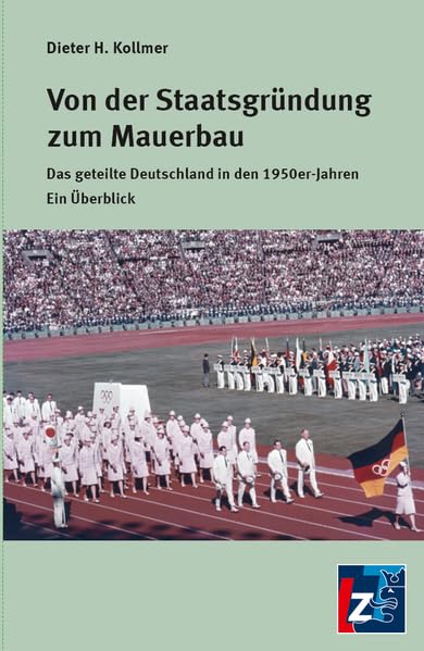 Von der Staatsgründung zum Mauerbau: Das geteilte Deutschland in den 1950er-Jahren. Ein Überblick. German history