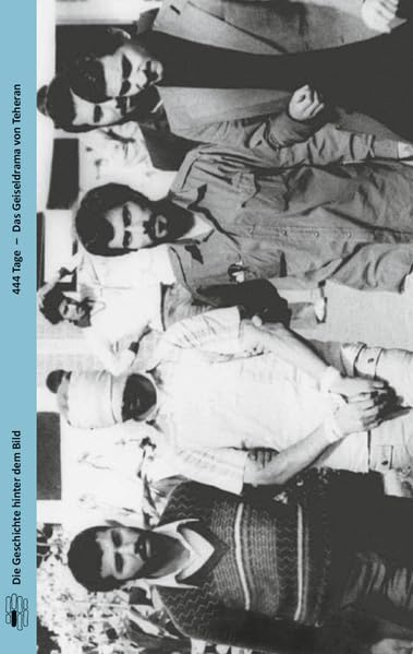 444 Tage: Das Geiseldrama von Teheran (Die Geschichte hinter dem Bild) Politics & History