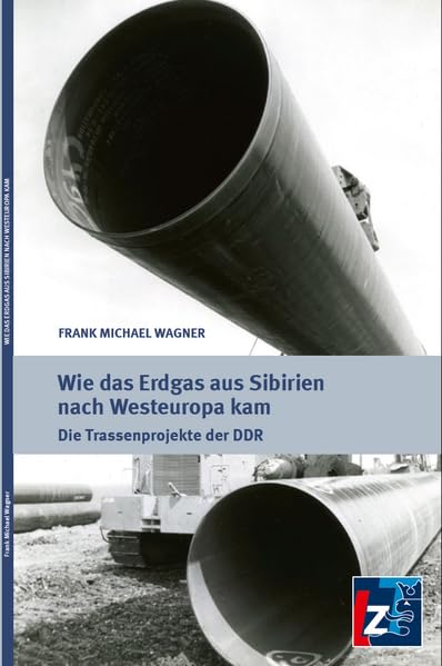 Wie das Erdgas aus Sibirien nach Westeuropa kam: Die Trassenprojekte der DDR German history