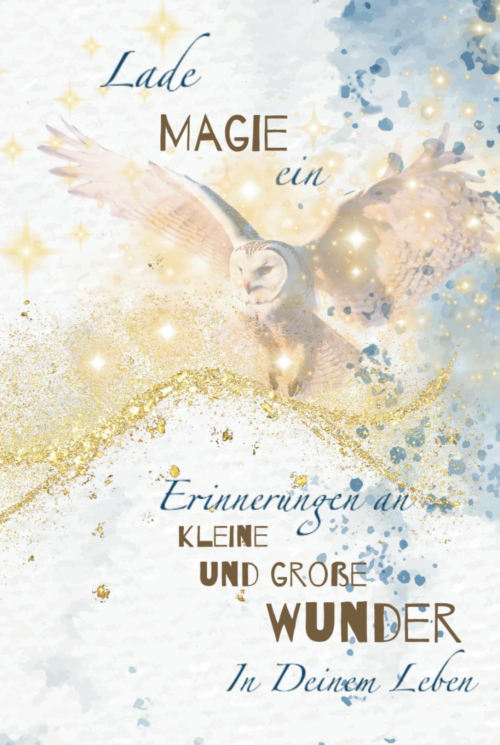 Lade Magie ein: WunderNotizBuch für die kleinen und großen Wunder in deinem Leben Lifestyle