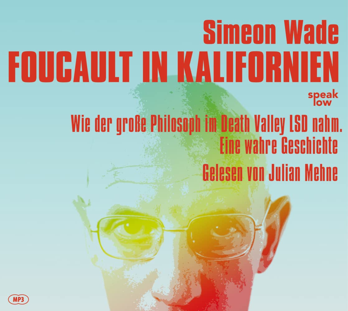 Foucault in Kalifornien: Wie der große Philosoph im Death Valley LSD nahm – eine wahre Geschichte Philosophy