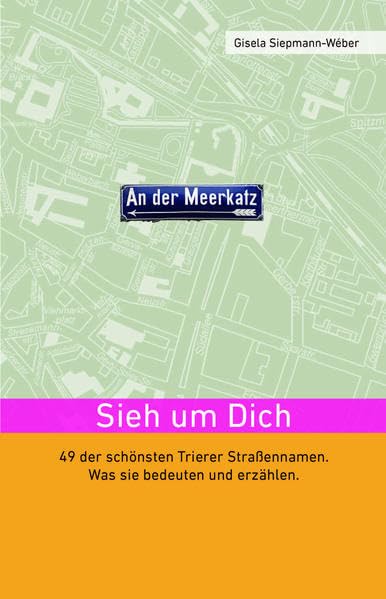 Sieh um Dich: 49 der schönsten Trierer Straßennamen Books