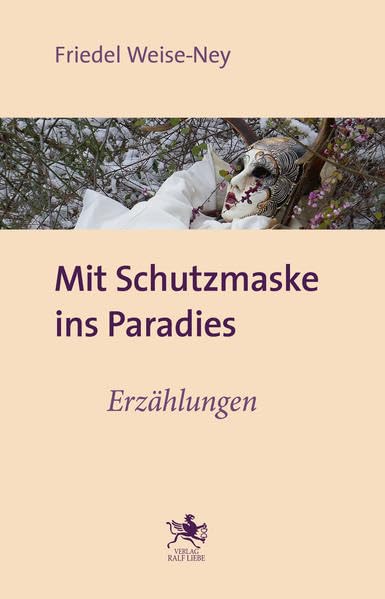 Mit Schutzmaske ins Paradies: Erzählungen Contemporary literature