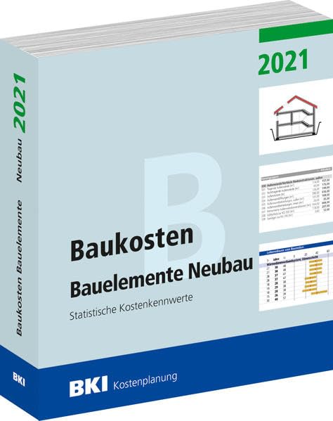 Baukosten Bauelemente Neubau 2021: Statistische Kostenkennwerte Teil 2 Business & Technology