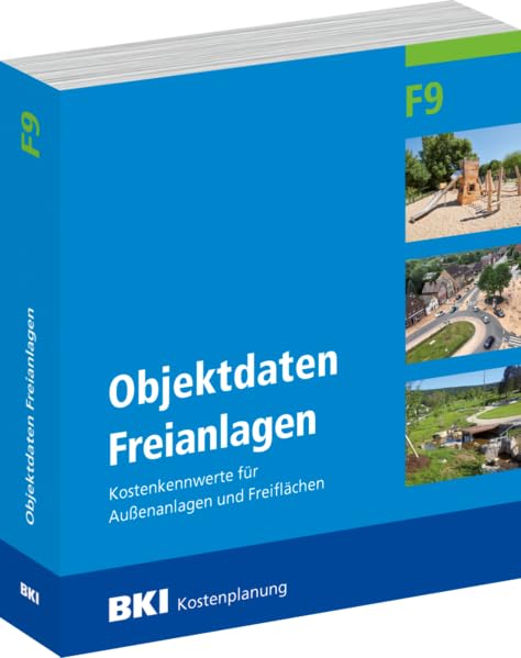 BKI Objektdaten Freianlagen F9: Kosten abgerechneter Außenanlagen und Freiflächen und statistische Kostenkennwerte Business & Technology