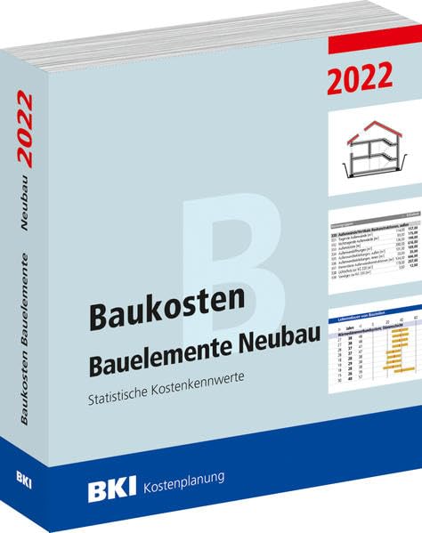 Baukosten Bauelemente Neubau 2022: Statistische Kostenkennwerte Teil 2 Business & Technology