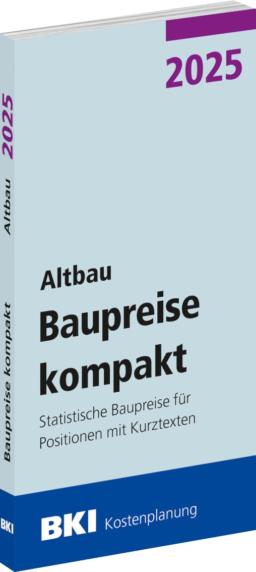 BKI Baupreise kompakt 2025 - Altbau: Statistische Baupreise für Positionen mit Kurztexten Business & Technology